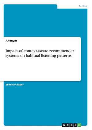 Impact of Context-Aware Recommender Systems on Habitual Listening Patterns de Anonym