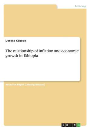 The Relationship of Inflation and Economic Growth in Ethiopia de Kebede, Deseke