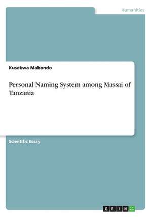 Personal Naming System Among Massai of Tanzania de Mabondo, Kusekwa