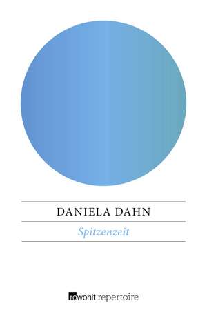 Spitzenzeit de Daniela Dahn