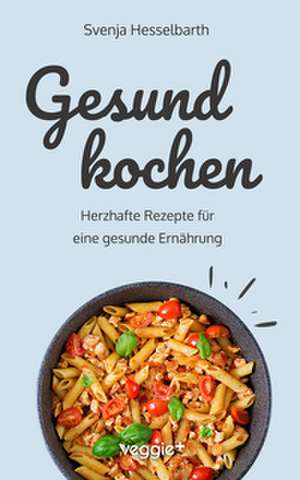 Gesund kochen de Svenja Hesselbarth