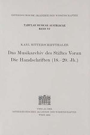 Das Musikarchiv Des Stiftes Vorau. Die Handschriften (18.-20.Jh.): Funde Klassischer Bis Romischer Zeit de Karl Mitterschiffthaler