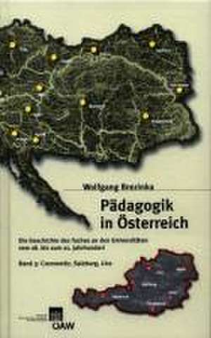 Padagogik in Osterreich: Die Geschichte Des Faches an Den Universitaten Vom 18. Bis Zum Ende Des 20. Jahrhunderts. Padagogik an Den Universitat de Wolfgang Brezinka