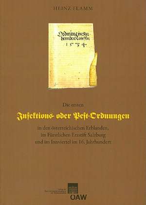 Die Ersten Infektions- Oder Pestordnungen in Den Osterreichischen Erblanden, Im Furstlichen Erzstift Salzburg Und Im Innviertel Im 16. Jahrhundert