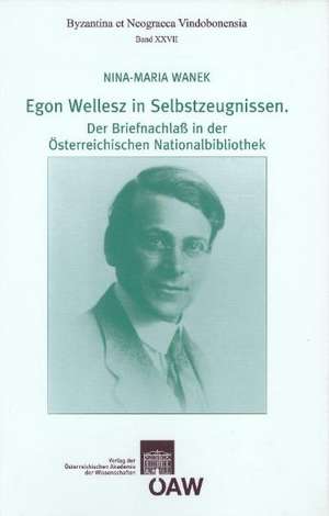 Egon Wellesz in Selbstzeugnissen. Der Briefnachlass in Der Osterreichischen Nationalbibliothek: Sanskrit and Tibetan Texts de Nina-Maria Wanek