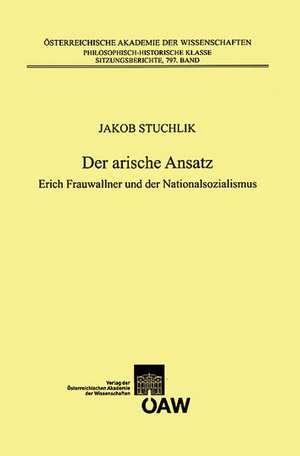 Der Arische Ansatz: Erich Frauwallner Und Der Nationalsozialismus de Jakob Stuchlik