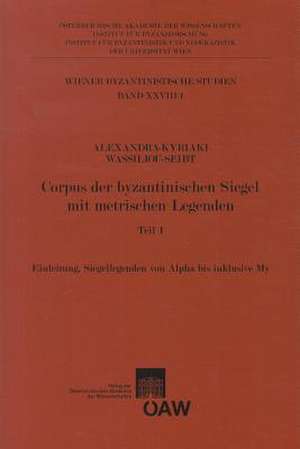 Corpus Der Byzantinischen Siegel Mit Metrischen Legenden Teil 1