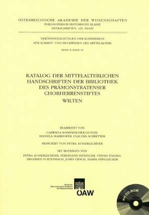 Katalog Der Mittelalterlichen Handschriften Der Bibliothek Des Pramonstratenser Chorherrenstiftes Wilten: Die Inschriften Der Politischen Bezirke Imst, Landeck Und Reutte de Gabriela Kompatscher Gufler