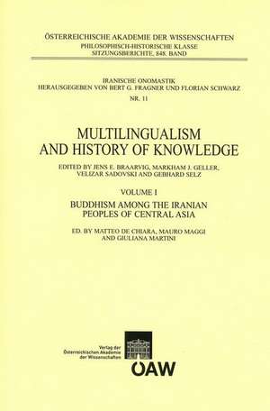 Multilingualism and History of Knowledge, Volume I: Buddhism Among the Iranian Peoples of Central Asia de Matteo de Chiara