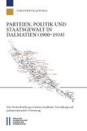 Parteien, Politik und Staatsgewalt in Dalmatien (1900¿1918) de Johannes Kalwoda