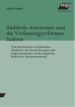 Südtirols Autonomie und die Verfassungsreformen Italiens de Oskar Peterlini