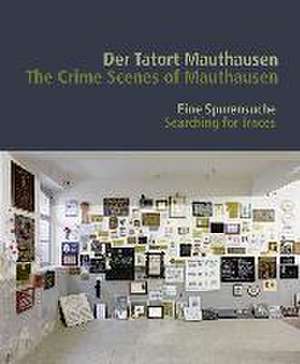 Der Tatort Mauthausen / The Crime Scenes of Mauthausen