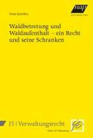 Waldbetretung und Waldaufenthalt - ein Recht und seine Schranken de Jonas Kaschka