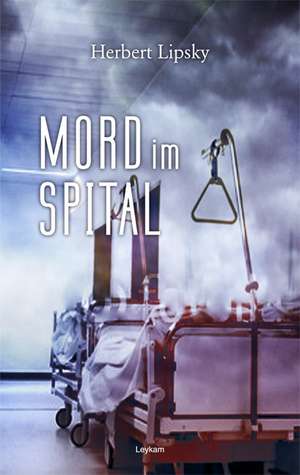 Mord im Spital de Herbert Lipsky