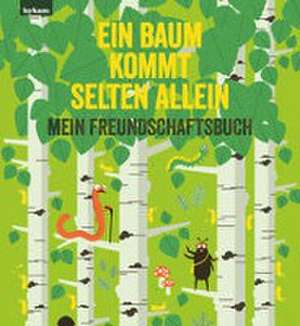 Ein Baum kommt selten allein - Mein Freundschaftsbuch de Elisabeth Etz