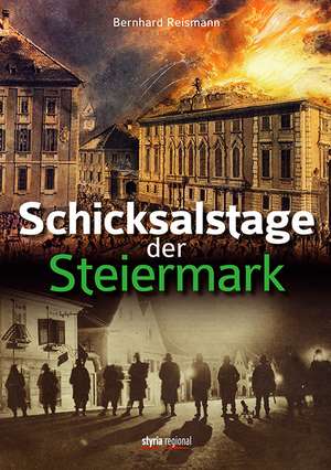 Schicksalstage der Steiermark de Bernhard Reismann