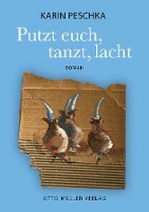 Putzt euch, tanzt, lacht de Karin Peschka