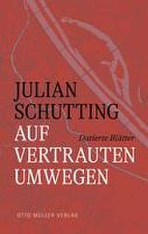 Auf vertrauten Umwegen de Julian Schutting