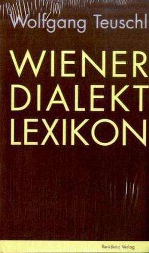 Wiener Dialekt Lexikon de Wolfgang Teuschl