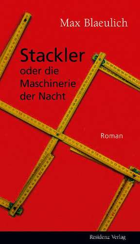 Stackler oder die Maschinerie der Nacht de Max Blaeulich