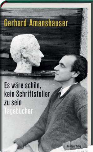 Es wäre schön, kein Schriftsteller zu sein de Gerhard Amanshauser