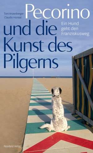 Pecorino und die Kunst des Pilgerns de Toni Anzenberger