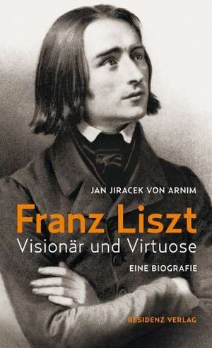 Franz Liszt de Jan Jiracek von Arnim