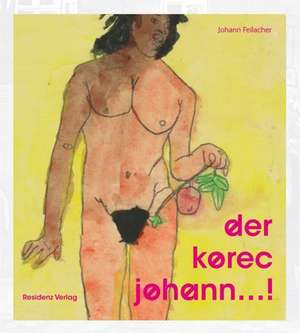 der korec johann...! de Johann Feilacher