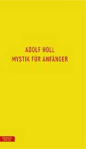 Mystik für Anfänger de Adolf Holl