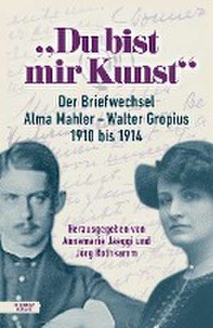 "Du bist mir Kunst" de Alma Mahler