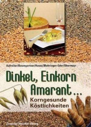 Dinkel, Einkorn, Amaranth ... de Eva Aufreiter