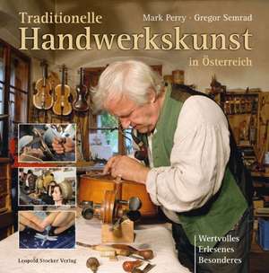 Traditionelle Handwerkskunst in Österreich de Gregor Semrad