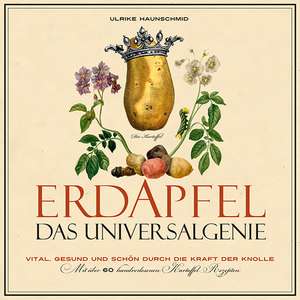 Erdapfel - Das Universalgenie de Ulrike Haunschmid