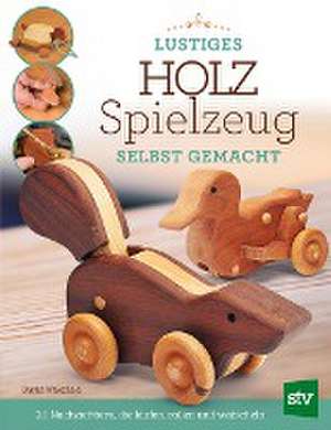 Lustiges Holzspielzeug selbst gemacht! de David Wakefield