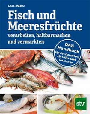 Fisch und Meeresfrüchte verarbeiten, haltbarmachen und vermarkten de Lars Müller