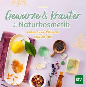 Gewürze und Kräuter in der Naturkosmetik de Justine Strupp