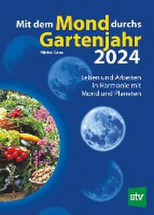 Mit dem Mond durchs Gartenjahr 2024 de Michel Gros