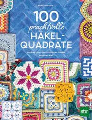 100 prachtvolle Häkelquadrate de Sarah Callard