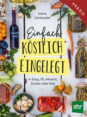 Einfach - Köstlich - Eingelegt de Joana Gimbutyte