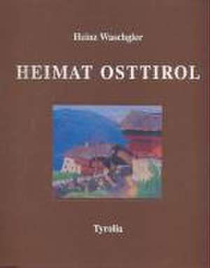 Heimat Osttirol de Heinz Waschgler