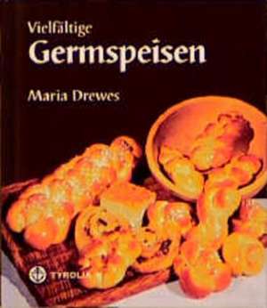 Vielfältige Germspeisen de Maria Drewes