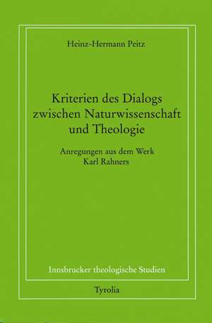 Kriterien des Dialogs zwischen Naturwissenschaften und Theologie de Heinz H Peitz