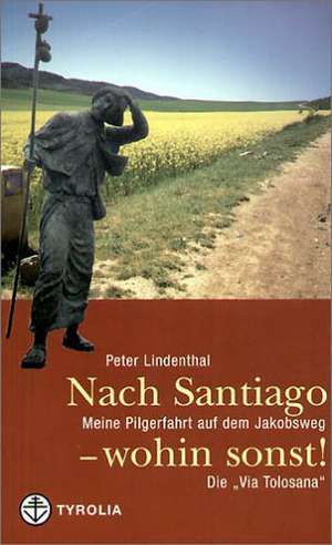 Nach Santiago - wohin sonst! de Peter Lindenthal