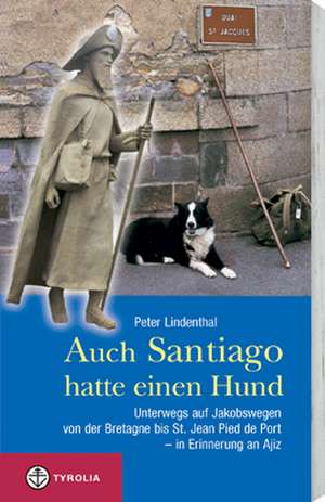 Auch Santiago hatte einen Hund de Peter Lindenthal