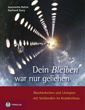 Dein Bleiben war nur geliehen de Jeannette Rehm