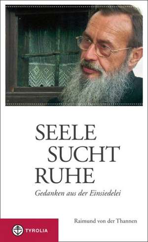 Seele sucht Ruhe de Raimund von der Thannen