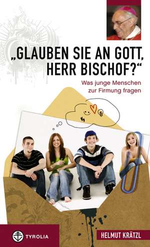 "Glauben Sie an Gott, Herr Bischof?" de Helmut Krätzl