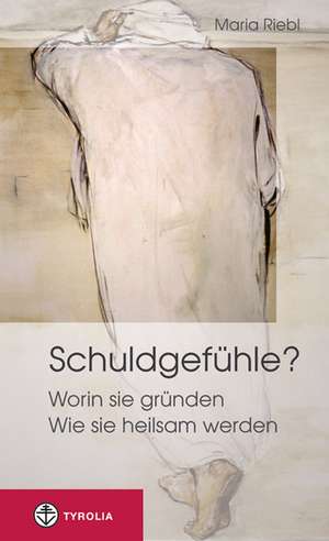 Schuldgefühle? de Maria Riebl