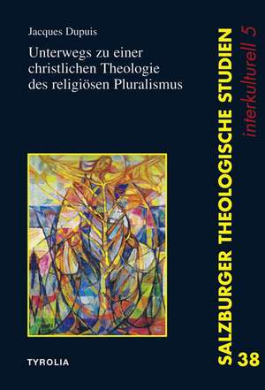 Unterwegs zu einer christlichen Theologie des religiösen Pluralismus de Jaques Dupuis