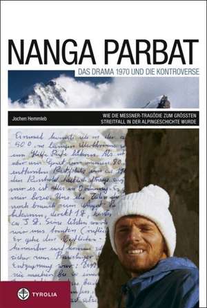 Nanga Parbat. Das Drama 1970 und die Kontroverse de Jochen Hemmleb